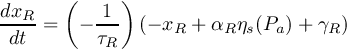 \[ \frac{dx_{R}}{dt} = \left(- \frac{1}{ \tau_{R}} \right) \left( -x_{R} + \alpha_{R} \eta_{s}(P_{a}) + \gamma_{R} \right) \]