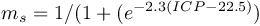 \[m_s=1/(1+(e^{-2.3\left(ICP-22.5\right)})\]