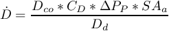 \[\dot{D} = \frac{D_{co} * C_{D} * \Delta P_{P} * SA_{a}}{D_{d}} \]